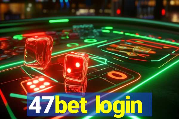 47bet login